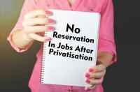 No Reservation In Jobs After Privatisation Of Govt PSUs