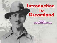 Introduction to Dreamland - Author - Shaheed Bhagat Singh